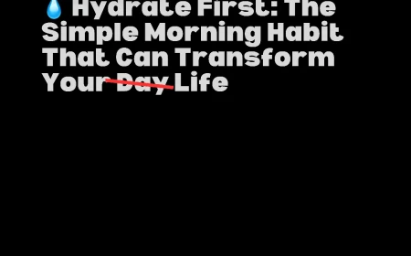 💧 Hydrate First: The Simple Morning Habit That Can Transform Your Day